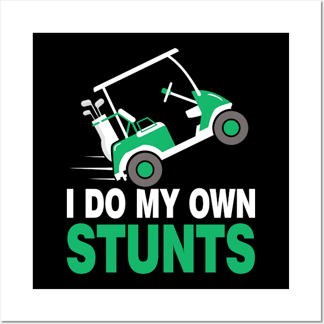 I Do My Own Stunts Golf Cart Wall Art by Tobias Store